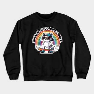 Wheelie Good Vibes Only - Cute Skateboarding Cat With A Rainbow Crewneck Sweatshirt